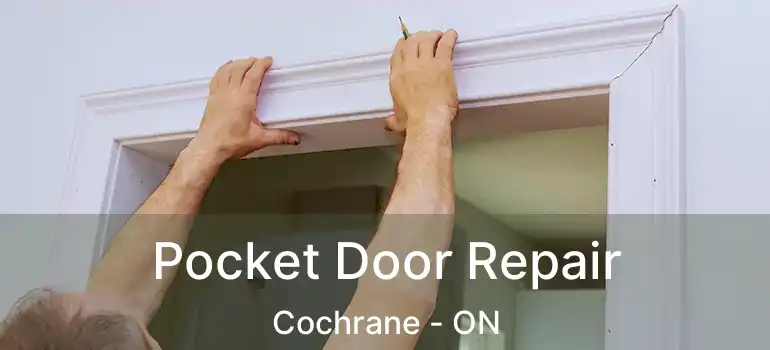 Pocket Door Repair Cochrane - ON