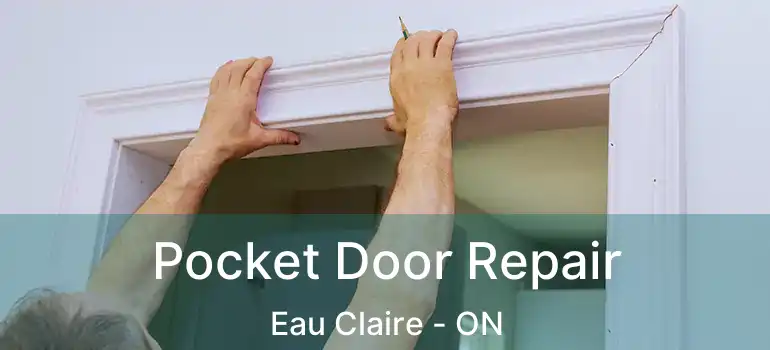 Pocket Door Repair Eau Claire - ON