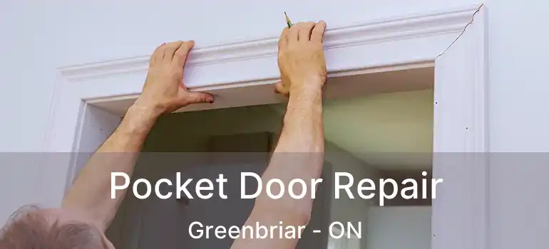 Pocket Door Repair Greenbriar - ON