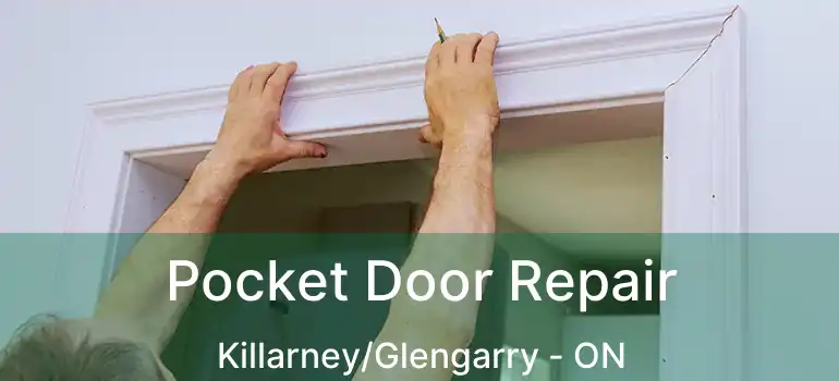 Pocket Door Repair Killarney/Glengarry - ON