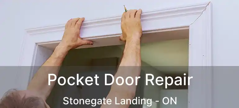 Pocket Door Repair Stonegate Landing - ON