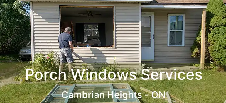 Porch Windows Services Cambrian Heights - ON
