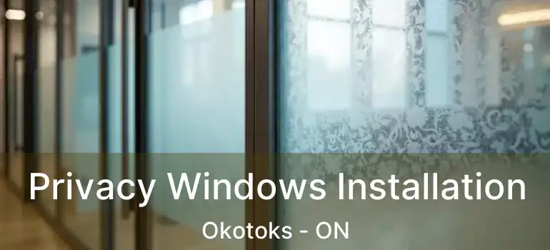 Privacy Windows Installation Okotoks - ON