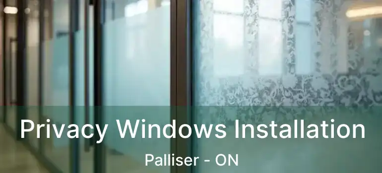 Privacy Windows Installation Palliser - ON