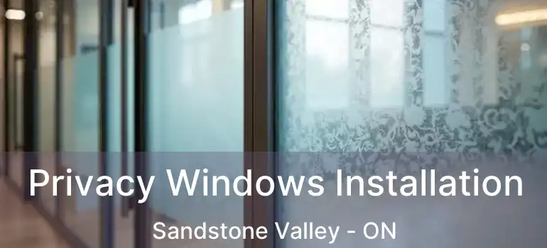 Privacy Windows Installation Sandstone Valley - ON