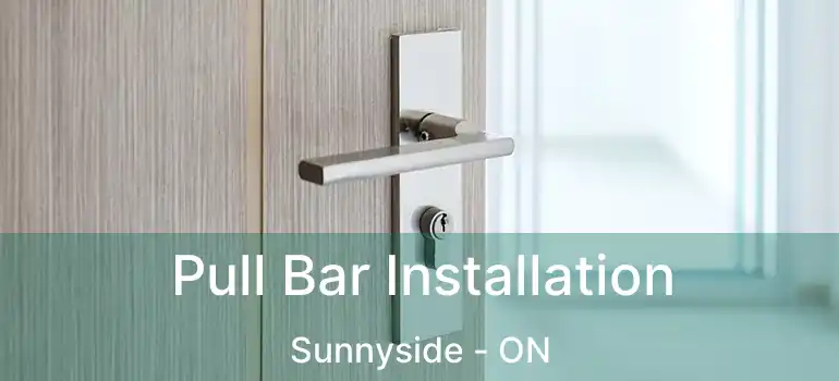 Pull Bar Installation Sunnyside - ON