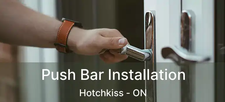 Push Bar Installation Hotchkiss - ON