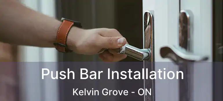 Push Bar Installation Kelvin Grove - ON