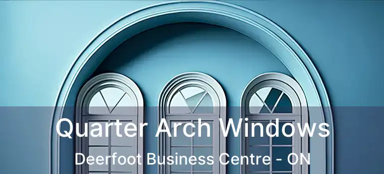 Quarter Arch Windows Deerfoot Business Centre - ON