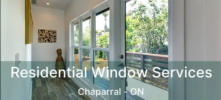 Residential Window Services Chaparral - ON