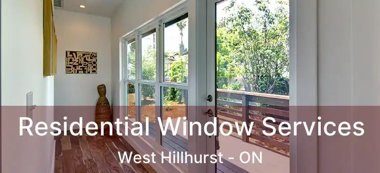 Residential Window Services West Hillhurst - ON