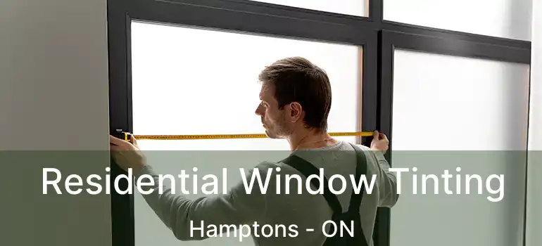 Residential Window Tinting Hamptons - ON