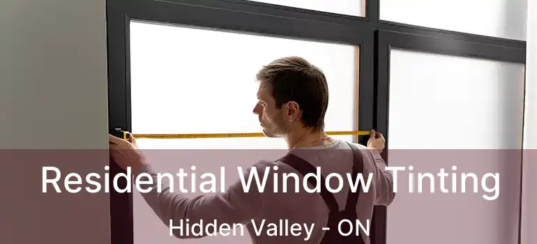 Residential Window Tinting Hidden Valley - ON