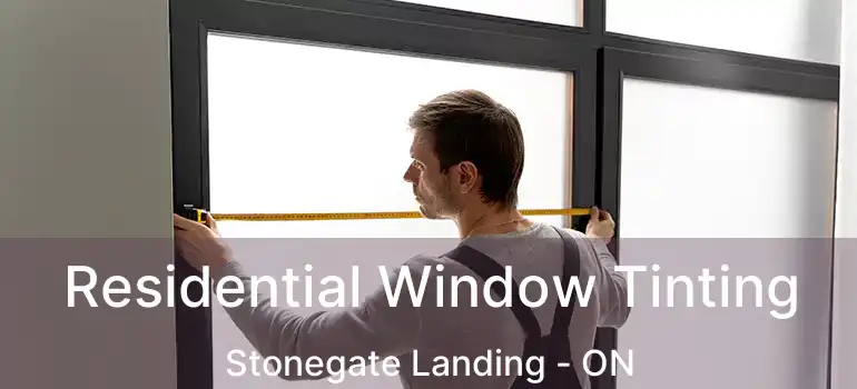 Residential Window Tinting Stonegate Landing - ON