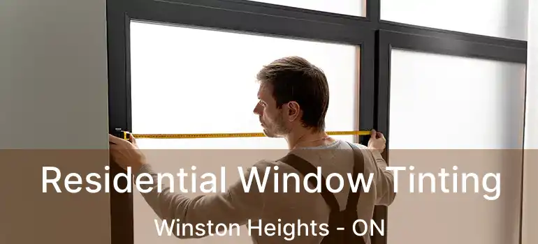 Residential Window Tinting Winston Heights - ON