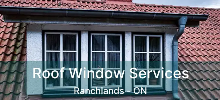 Roof Window Services Ranchlands - ON