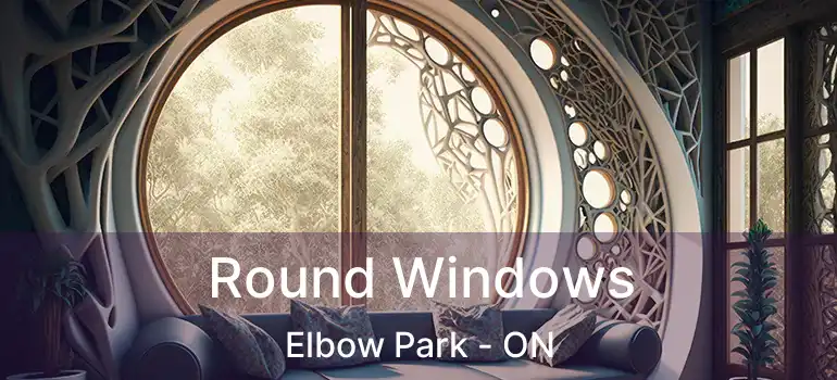 Round Windows Elbow Park - ON