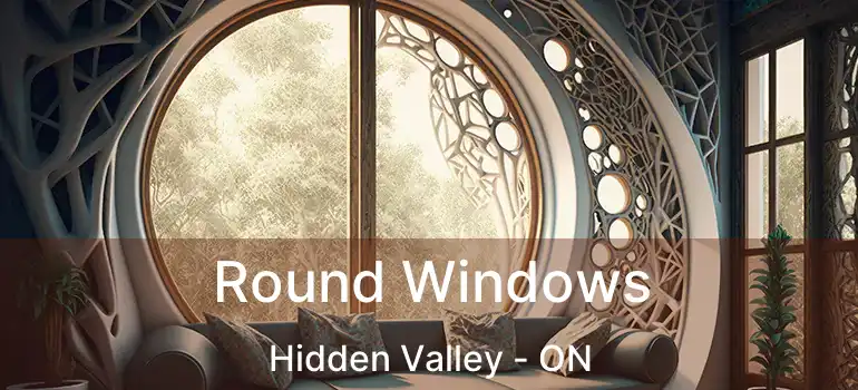 Round Windows Hidden Valley - ON