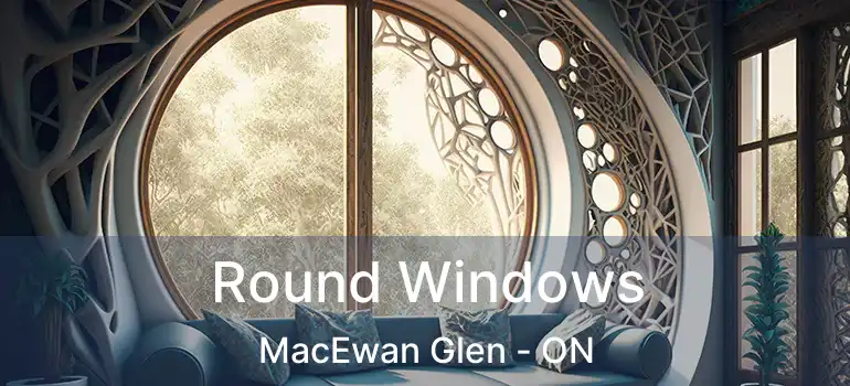 Round Windows MacEwan Glen - ON