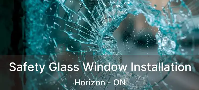 Safety Glass Window Installation Horizon - ON