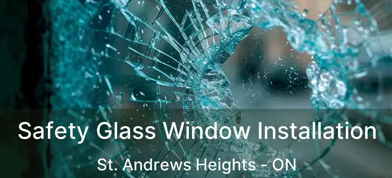 Safety Glass Window Installation St. Andrews Heights - ON