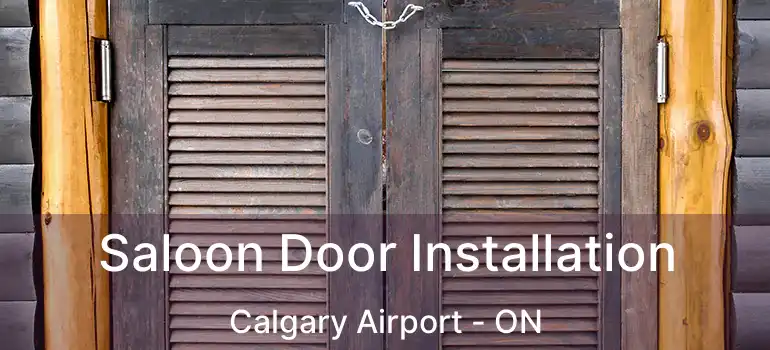Saloon Door Installation Calgary Airport - ON