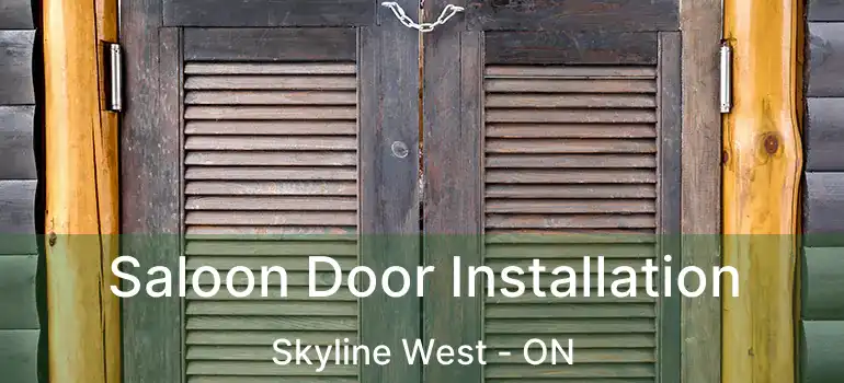 Saloon Door Installation Skyline West - ON