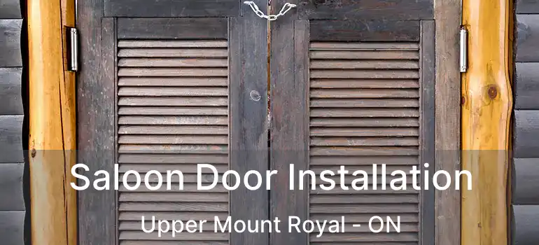 Saloon Door Installation Upper Mount Royal - ON