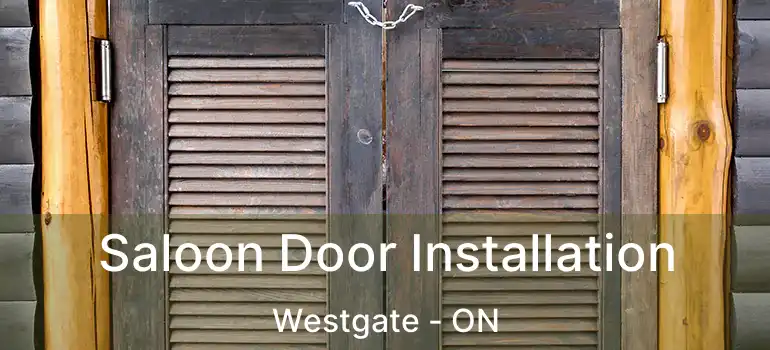 Saloon Door Installation Westgate - ON