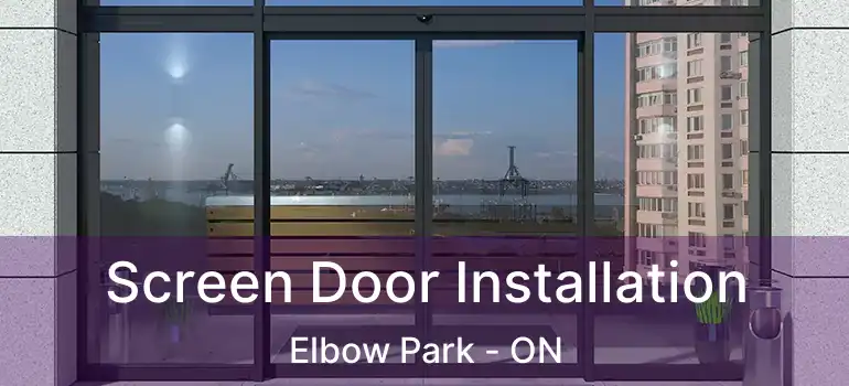 Screen Door Installation Elbow Park - ON