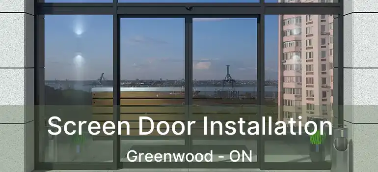 Screen Door Installation Greenwood - ON