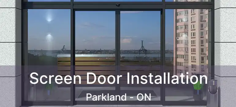 Screen Door Installation Parkland - ON