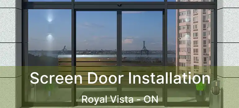 Screen Door Installation Royal Vista - ON