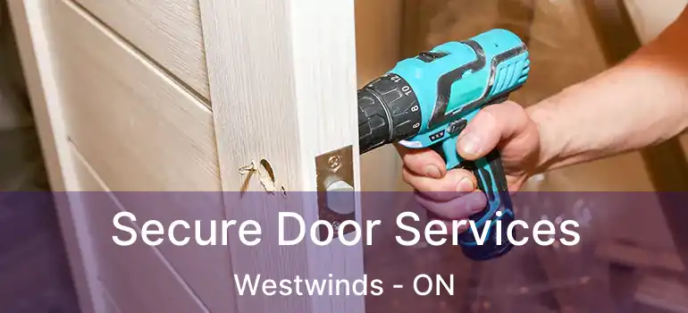 Secure Door Services Westwinds - ON