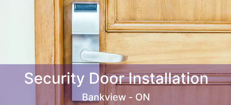 Security Door Installation Bankview - ON