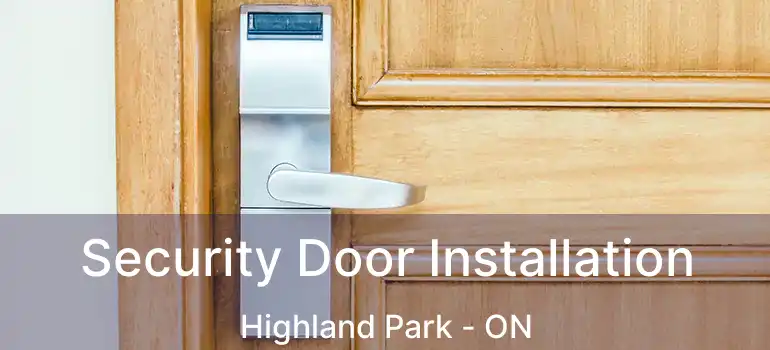 Security Door Installation Highland Park - ON
