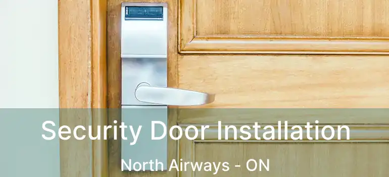 Security Door Installation North Airways - ON