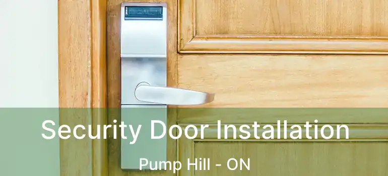 Security Door Installation Pump Hill - ON