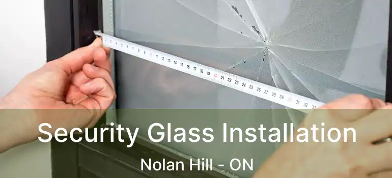 Security Glass Installation Nolan Hill - ON