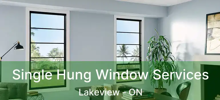 Single Hung Window Services Lakeview - ON
