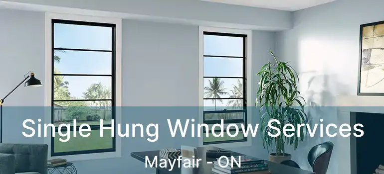 Single Hung Window Services Mayfair - ON