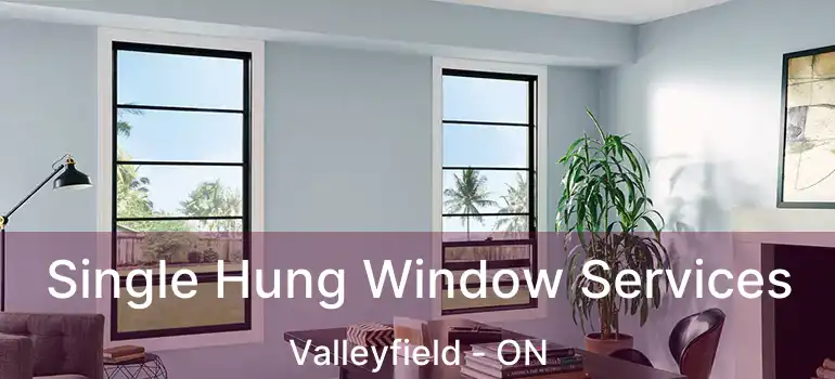 Single Hung Window Services Valleyfield - ON