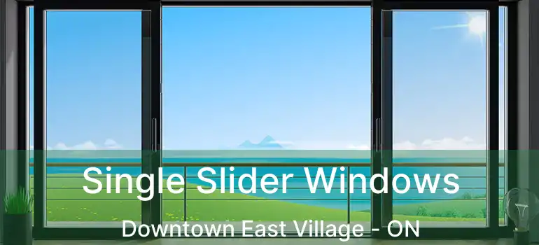 Single Slider Windows Downtown East Village - ON