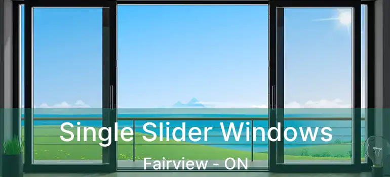 Single Slider Windows Fairview - ON