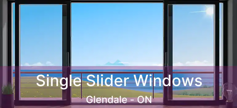 Single Slider Windows Glendale - ON