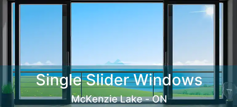 Single Slider Windows McKenzie Lake - ON