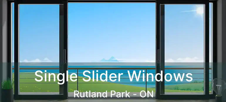 Single Slider Windows Rutland Park - ON