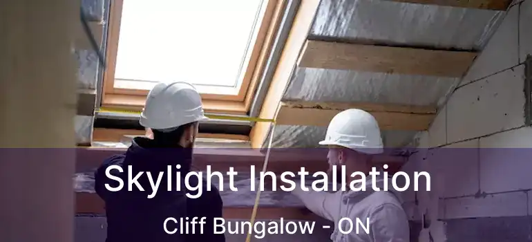 Skylight Installation Cliff Bungalow - ON