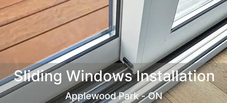 Sliding Windows Installation Applewood Park - ON