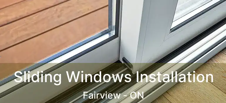 Sliding Windows Installation Fairview - ON
